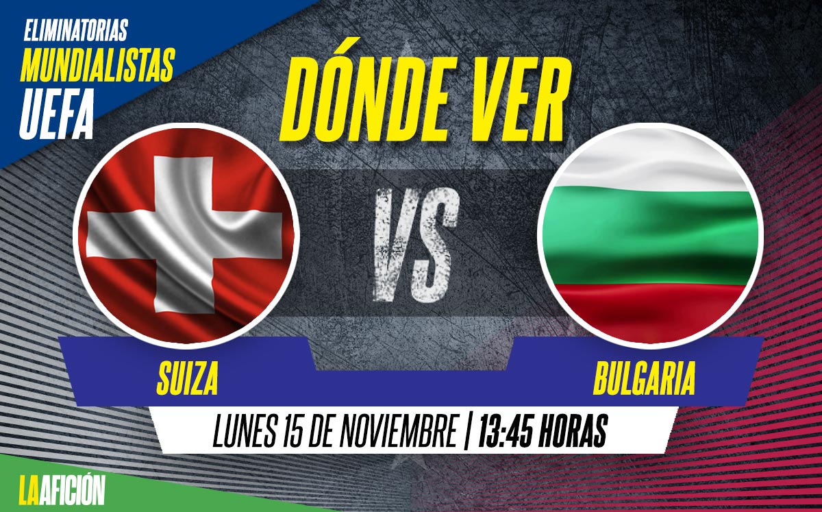 Suiza vs Bulgaria. Horario y dónde ver partido eliminatoria UEFA