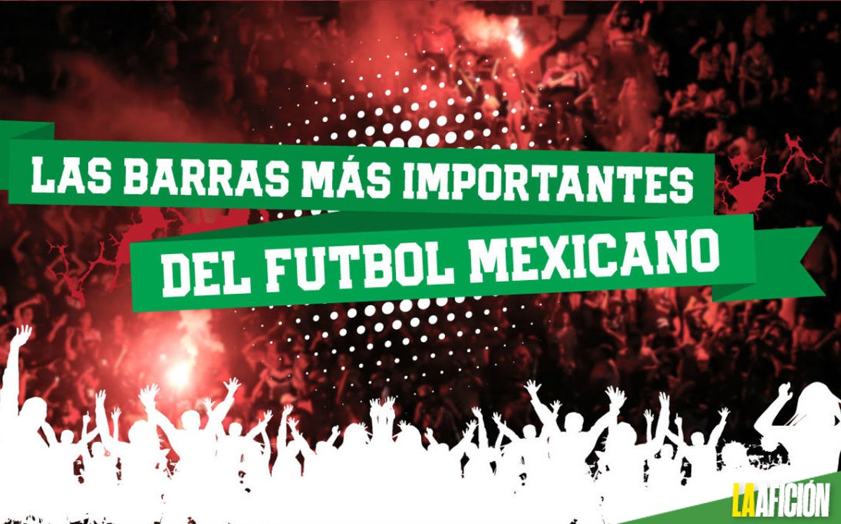 Las barras más importantes del futbol mexicano - Grupo Milenio